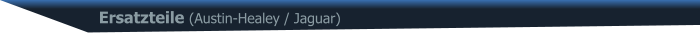Ersatzteile (Austin-Healey / Jaguar)