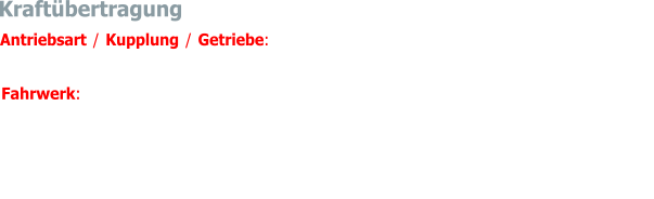 hinten	Einzelradaufhängung an Halbwellen, untere rohrförmige Quer- lenker, Längslenker mit doppelten Schraubfedern und innenlie-genden Teleskopstossdämpfern  Antriebsart / Kupplung / Getriebe:  Hinterradantrieb / Einscheiben-Trockenkupplung / vollsynchronisiertes Vierganggetriebe  Fahrwerk:	vorne	Einzelradaufhängung an Dreieckquerlenkern mit Drehstabfede-rung und hydraulischen Stossdämpfern / Querstabilisator 	 Kraftübertragung